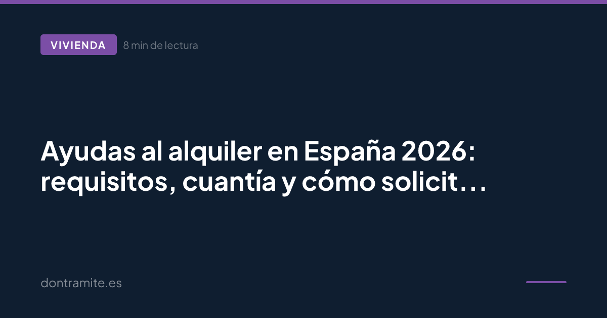 Ayudas al alquiler en España 2026: requisitos, cuantía y cómo solicitarlas