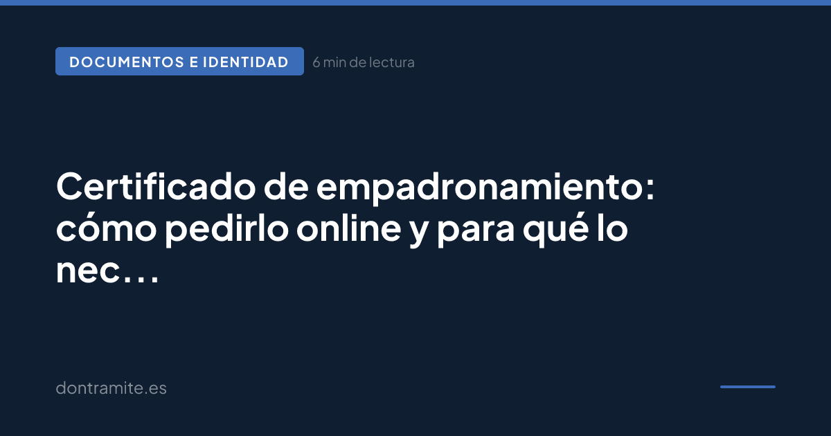 Certificado de empadronamiento: cómo pedirlo online y para qué lo necesitas