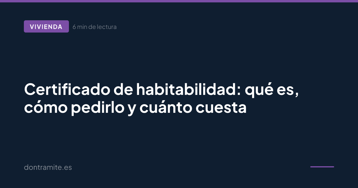Certificado de habitabilidad: qué es, cómo pedirlo y cuánto cuesta
