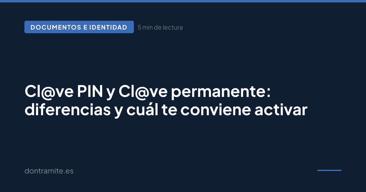 Cl@ve PIN y Cl@ve permanente: diferencias y cuál te conviene activar