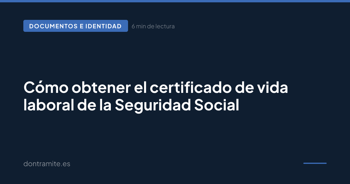 Cómo obtener el certificado de vida laboral de la Seguridad Social