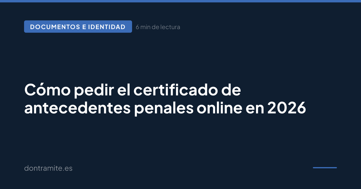 Cómo pedir el certificado de antecedentes penales online en 2026