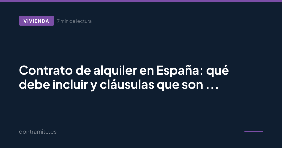Contrato de alquiler en España: qué debe incluir y cláusulas que son ilegales