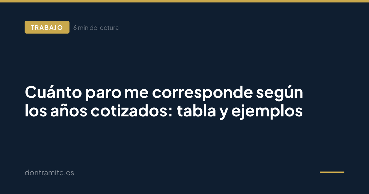 Cuánto paro me corresponde según los años cotizados: tabla y ejemplos