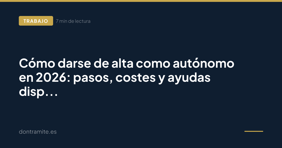 Cómo darse de alta como autónomo en 2026: pasos, costes y ayudas disponibles