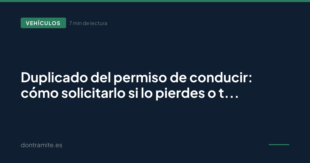 Duplicado del permiso de conducir: cómo solicitarlo si lo pierdes o te lo roban