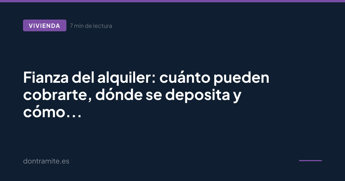 Fianza del alquiler: cuánto pueden cobrarte, dónde se deposita y cómo reclamarla