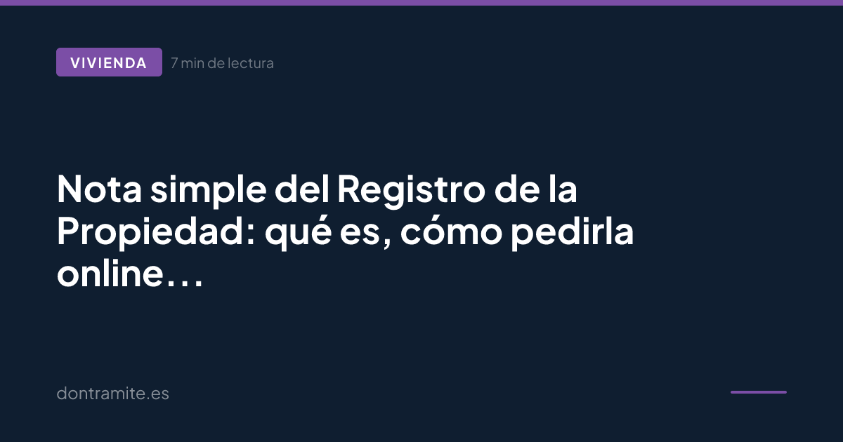 Nota simple del Registro de la Propiedad: qué es, cómo pedirla online y para qué sirve