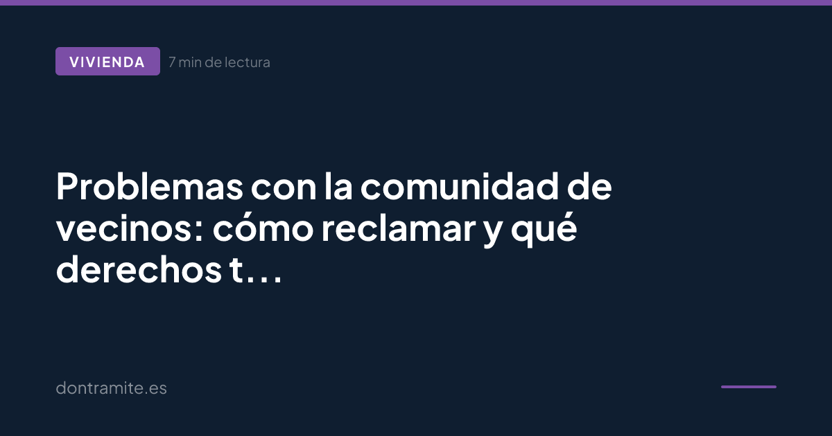 Problemas con la comunidad de vecinos: cómo reclamar y qué derechos tienes